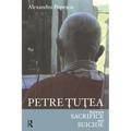 Petre Tutea: Between Sacrifice and Suicide