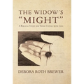 The Widow's "Might": A Biblical Study for Those Coping with Loss