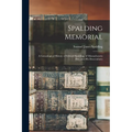 Spalding Memorial: A Genealogical History of Edward Spalding, of Massachusetts Bay, and His Descendants