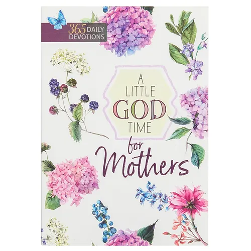 A Little God Time for Mothers: 365 Daily Devotions