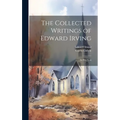 The Collected Writings of Edward Irving: In Five Vols