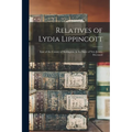 Relatives of Lydia Lippincott: Late of the County of Burlington, in the State of New Jersey, Deceased