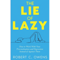 The Lie of Lazy: How to Work With Your Procrastination and Depression Instead of Against Them