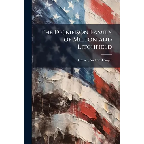 The Dickinson Family of Milton and Litchfield