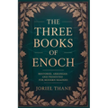 The three Books of Enoch: Restored, Arranged, and Presented for Modern Readers
