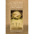 Calvin on the Death of Christ