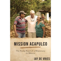 Mission Acapulco: The Rocky Road of a Missionary to Mexico
