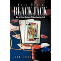 Real Word Blackjack: How to Win at Blackjack Without Counting Cards