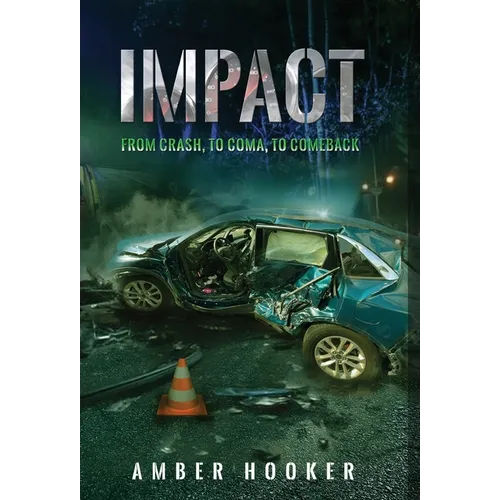 Impact: From Crash, To Coma, To Comeback