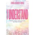 I Understand: Discover Mental Health Wellness and Peace in Christ