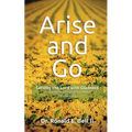 Arise and Go: Serving with gladness - Developing a Heart For Outreach