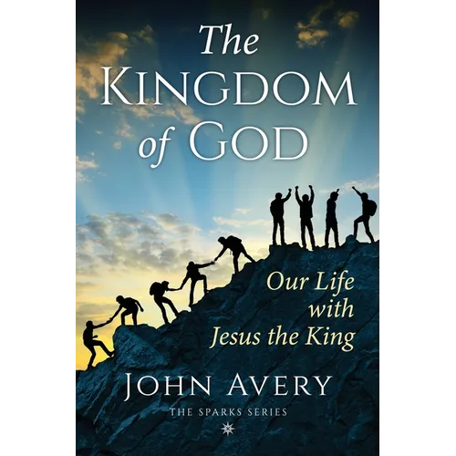 The Kingdom of God: Our life with Jesus the King