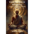 Yoga Sūtras of Patanjali: Architecture of Consciousness, Discipline, and Liberation