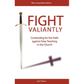 Fight Valiantly: Contending for the Faith Against False Teaching in the Church