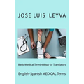 Basic Medical Terminology for Translators: English-Spanish Medical Terms