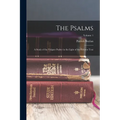 The Psalms: A Study of the Vulgate Psalter in the Light of the Hebrew Text; Volume 1