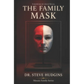 The Family Mask: What Families Hide, What Hurts, and How Healing Begins