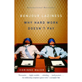 Bonjour Laziness: Why Hard Work Doesn't Pay