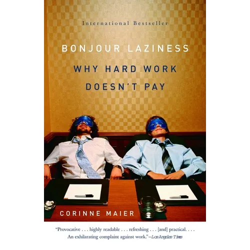 Bonjour Laziness: Why Hard Work Doesn't Pay