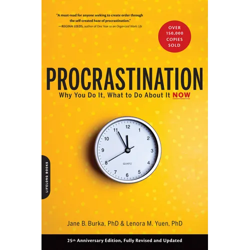 Procrastination: Why You Do It, What to Do about It Now