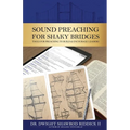 Sound Preaching for Shaky Bridges: Tools for Preaching to Build & Encourage Leaders