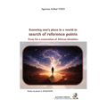 Knowing One's Place in a World in Search of Reference Points: Essay for a Restoration of African Identities