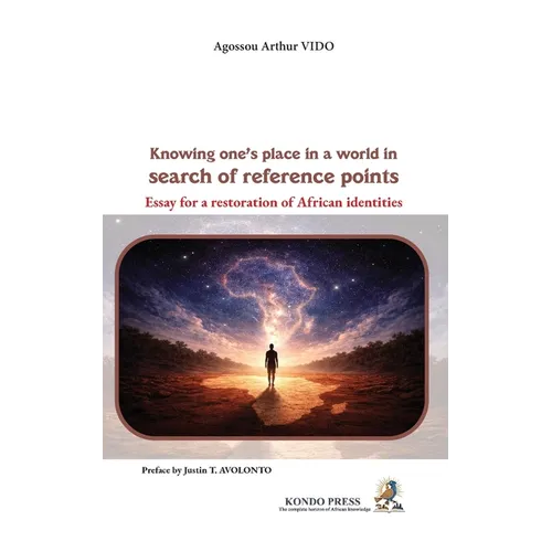 Knowing One's Place in a World in Search of Reference Points: Essay for a Restoration of African Identities