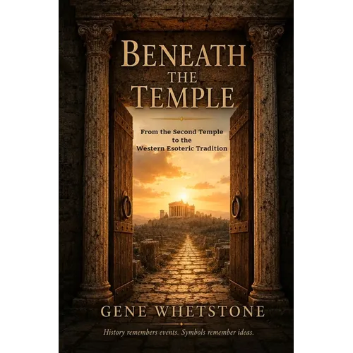Beneath the Temple: From the Second Temple to the Western Esoteric Tradition