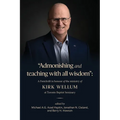 "Admonishing and teaching with all wisdom": A Festschrift in honour of the ministry of Kirk Wellum at Toronto Baptist Seminary