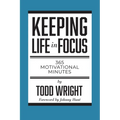 Keeping Life in Focus: 365 Motivational Minutes