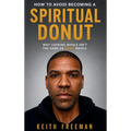 How to Avoid Becoming A Spiritual Donut - Why Looking Hole Isn't the Same As Being Whole
