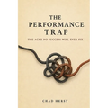 The Performance Trap: The Ache No Success Will Ever Fix