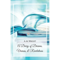 A Diary of Dreams, Visions & Revelations
