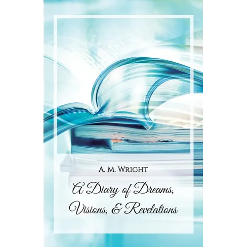 A Diary of Dreams, Visions & Revelations