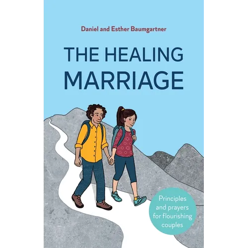 The Healing Marriage: Principles and prayers for flourishing couples
