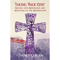 Taking Back Lent: Moving With Repentance and Reflection to the Resurrection