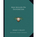 Max Muller On Esotericism
