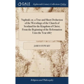 Naphtali; or, a True and Short Deduction of the Wrestlings of the Church of Scotland for the Kingdom of Christ; From the Beginning of the Reformation