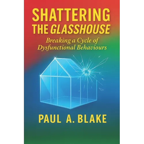 Shattering the Glasshouse: Breaking A Cycle of Dysfunctional Behaviours