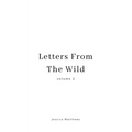 Letters From The Wild Volume 2
