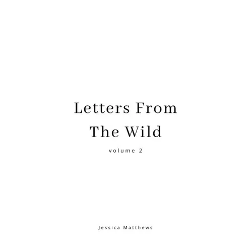Letters From The Wild Volume 2