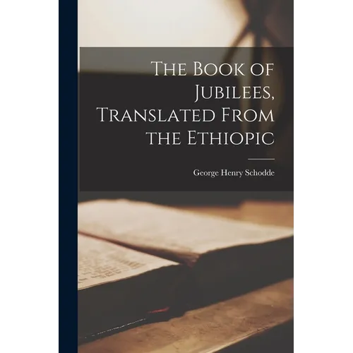 The Book of Jubilees, Translated From the Ethiopic