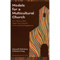 Models for a Multicultural Church: Five Motives That Shape Your Church's Cross-Cultural Engagement