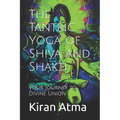 The Tantric Yoga of Shiva and Shakti: Your Journey to Divine Union