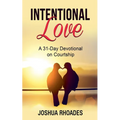 Intentional Love A 31-Day Devotional on Courtship