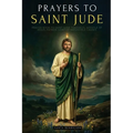 Prayers to Saint Jude: Prayer Book to Saint Jude Thaddeus, Patron Saint of Desperate and Impossible Causes. for Blessing, Protection, Love, Prosperity