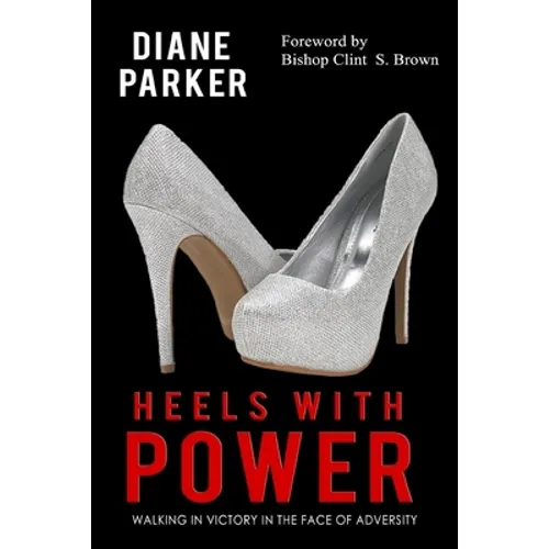 Heels with Power: Walking in Victory in the Face of Adversity