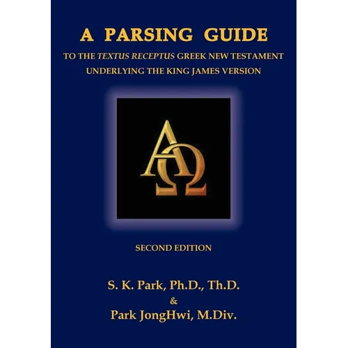 A Parsing Guide to the Textus Receptus Underlying the King James Bible: Second Edition