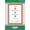 The Bible Study Handbook: A Comprehensive Guide to an Essential Practice (16pt Large Print Edition)