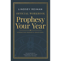 The Official Workbook for Prophesy Your Year: The Adventure of Discovering God's Voice Throughout the Year